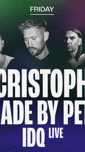 Cristoph, Made by Pete + IDQ LIVE